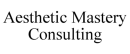AESTHETIC MASTERY CONSULTING trademark