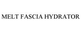 MELT FASCIA HYDRATOR trademark