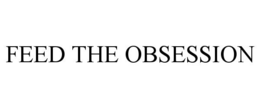 FEED THE OBSESSION trademark
