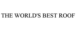 THE WORLD'S BEST ROOF trademark
