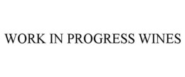 WORK IN PROGRESS WINES trademark