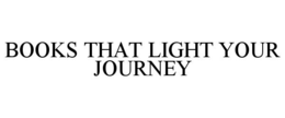 BOOKS THAT LIGHT YOUR JOURNEY trademark