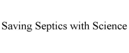 SAVING SEPTICS WITH SCIENCE trademark