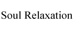 SOUL RELAXATION trademark