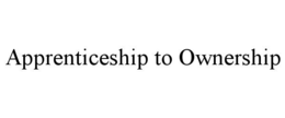 APPRENTICESHIP TO OWNERSHIP trademark