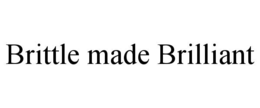 BRITTLE MADE BRILLIANT trademark