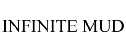 INFINITE MUD trademark