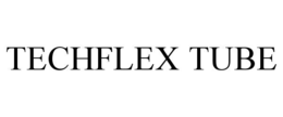 TECHFLEX TUBE trademark