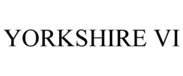 YORKSHIRE VI trademark