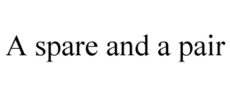 A SPARE AND A PAIR trademark