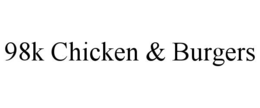 98K CHICKEN & BURGERS trademark