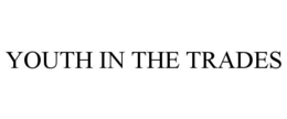 YOUTH IN THE TRADES trademark