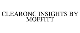 CLEARONC INSIGHTS BY MOFFITT trademark