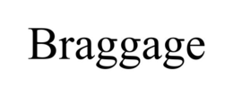 BRAGGAGE trademark