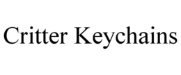 CRITTER KEYCHAINS trademark