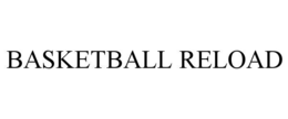 BASKETBALL RELOAD trademark