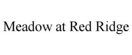 MEADOW AT RED RIDGE trademark