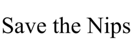 SAVE THE NIPS trademark