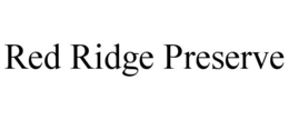 RED RIDGE PRESERVE trademark