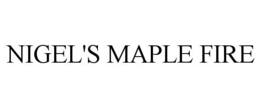 NIGEL'S MAPLE FIRE trademark