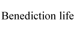 BENEDICTION LIFE trademark