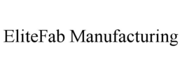 ELITEFAB MANUFACTURING trademark