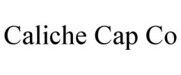 CALICHE CAP CO trademark