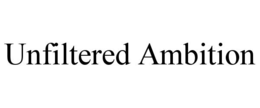 UNFILTERED AMBITION trademark