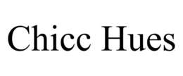 CHICC HUES trademark