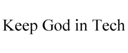 KEEP GOD IN TECH trademark