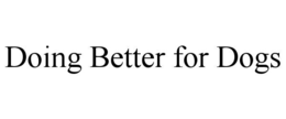 DOING BETTER FOR DOGS trademark