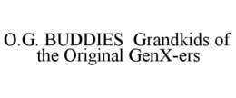 O.G. BUDDIES  GRANDKIDS OF THE ORIGINAL GENX-ERS trademark