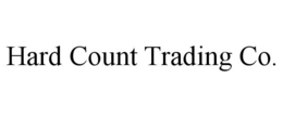 HARD COUNT TRADING CO. trademark