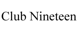 CLUB NINETEEN trademark