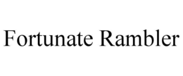 FORTUNATE RAMBLER trademark