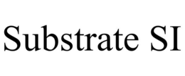 SUBSTRATE SI trademark