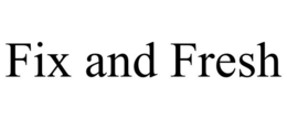 FIX AND FRESH trademark