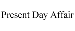 PRESENT DAY AFFAIR trademark