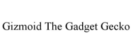 GIZMOID THE GADGET GECKO trademark