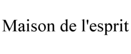 MAISON DE L'ESPRIT trademark