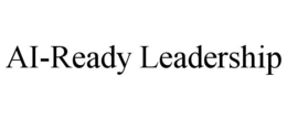 AI-READY LEADERSHIP trademark