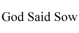 GOD SAID SOW trademark
