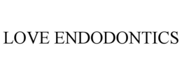 LOVE ENDODONTICS trademark