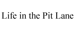 LIFE IN THE PIT LANE trademark