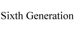 SIXTH GENERATION trademark