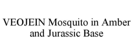 VEOJEIN MOSQUITO IN AMBER AND JURASSIC BASE trademark
