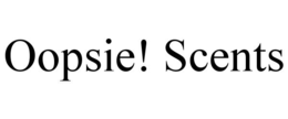OOPSIE! SCENTS trademark