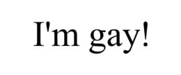 I'M GAY! trademark