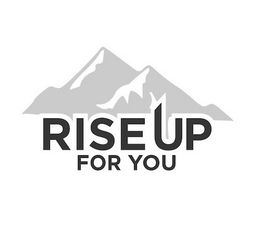 RISE UP FOR YOU trademark