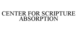 CENTER FOR SCRIPTURE ABSORPTION trademark